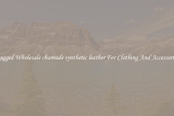 Rugged Wholesale chamude synthetic leather For Clothing And Accessories