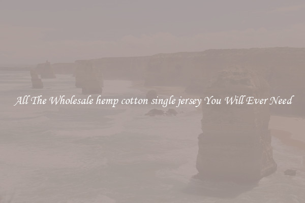 All The Wholesale hemp cotton single jersey You Will Ever Need