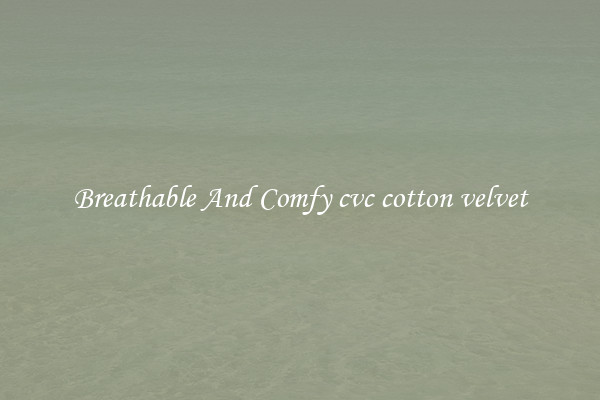 Breathable And Comfy cvc cotton velvet