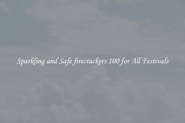 Sparkling and Safe firecrackers 100 for All Festivals