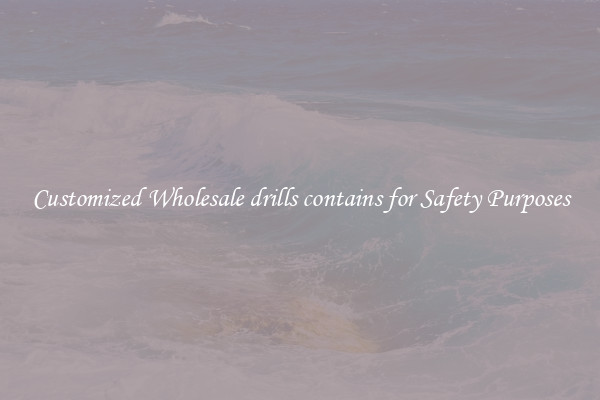 Customized Wholesale drills contains for Safety Purposes