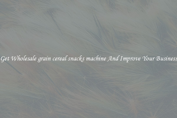 Get Wholesale grain cereal snacks machine And Improve Your Business