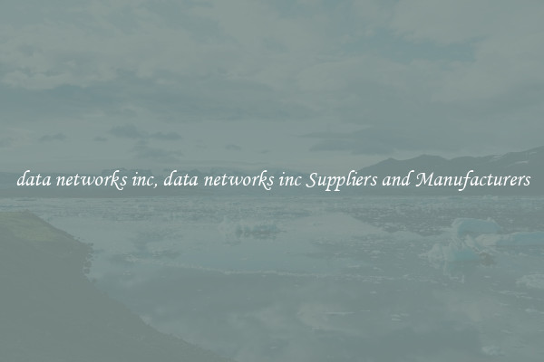 data networks inc, data networks inc Suppliers and Manufacturers