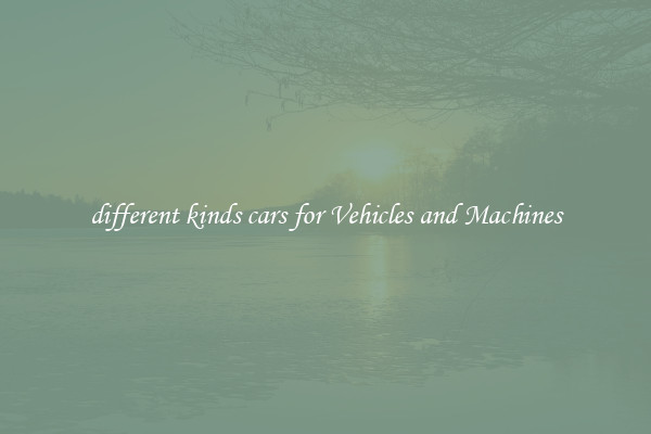 different kinds cars for Vehicles and Machines