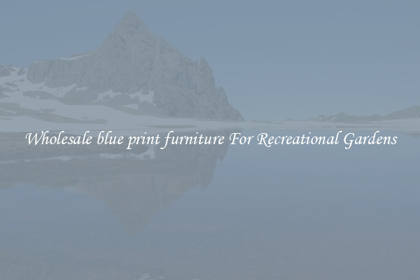 Wholesale blue print furniture For Recreational Gardens