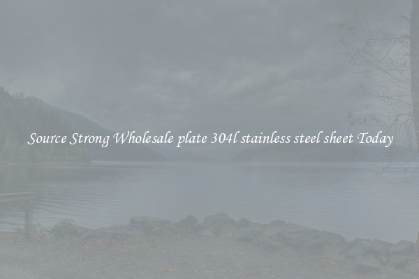 Source Strong Wholesale plate 304l stainless steel sheet Today
