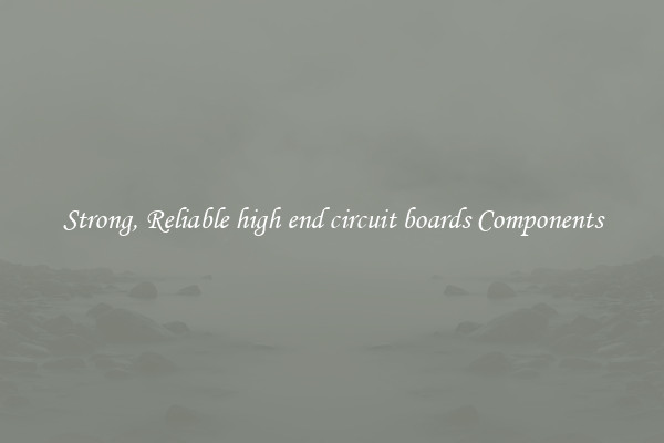Strong, Reliable high end circuit boards Components