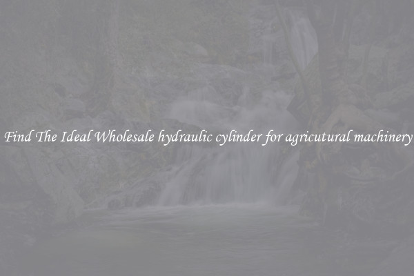 Find The Ideal Wholesale hydraulic cylinder for agricutural machinery