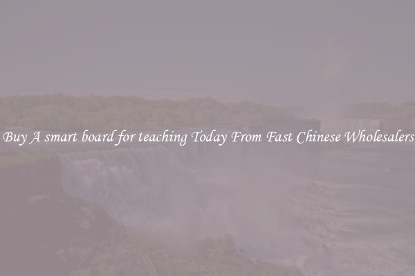 Buy A smart board for teaching Today From Fast Chinese Wholesalers