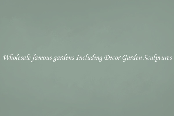 Wholesale famous gardens Including Decor Garden Sculptures
