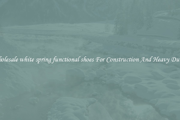 Buy Wholesale white spring functional shoes For Construction And Heavy Duty Work