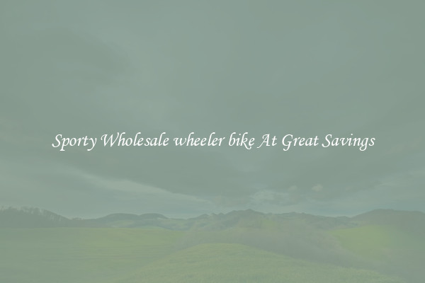 Sporty Wholesale wheeler bike At Great Savings