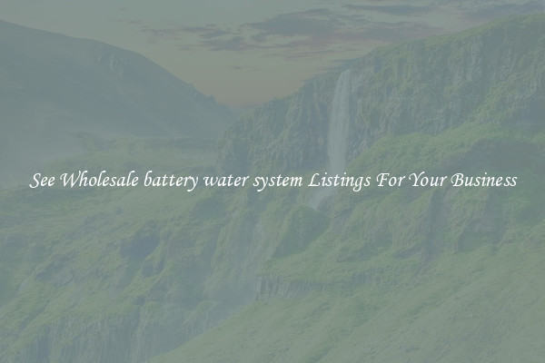 See Wholesale battery water system Listings For Your Business