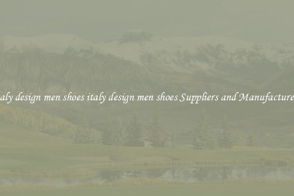 italy design men shoes italy design men shoes Suppliers and Manufacturers