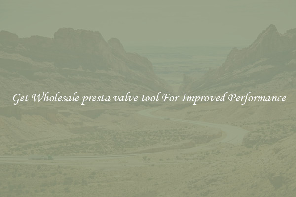 Get Wholesale presta valve tool For Improved Performance