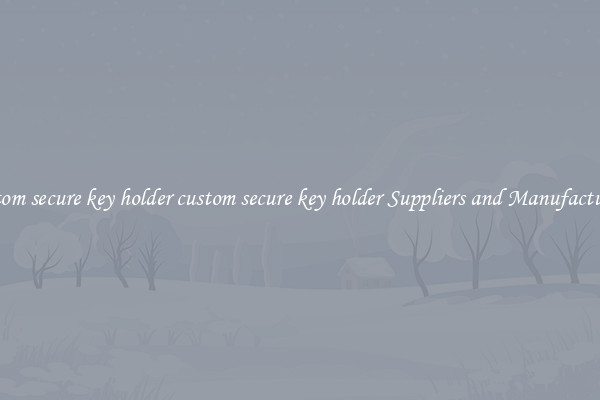 custom secure key holder custom secure key holder Suppliers and Manufacturers
