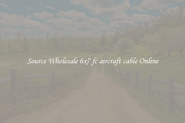 Source Wholesale 6x7 fc aircraft cable Online