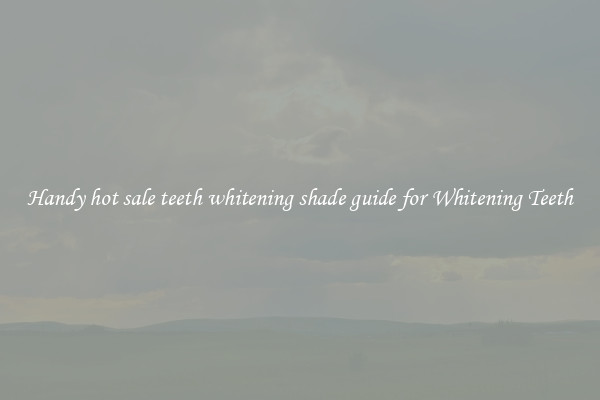Handy hot sale teeth whitening shade guide for Whitening Teeth