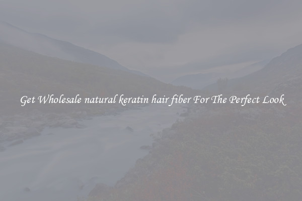 Get Wholesale natural keratin hair fiber For The Perfect Look