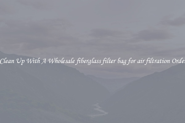 Clean Up With A Wholesale fiberglass filter bag for air filtration Order