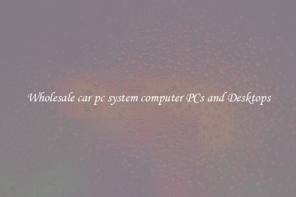 Wholesale car pc system computer PCs and Desktops