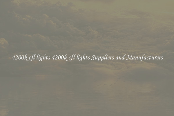 4200k cfl lights 4200k cfl lights Suppliers and Manufacturers