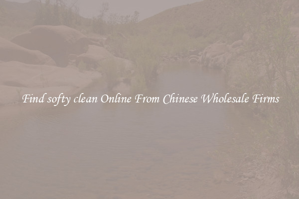 Find softy clean Online From Chinese Wholesale Firms