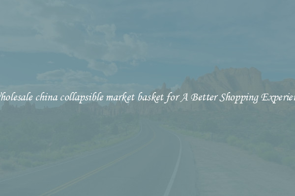 Wholesale china collapsible market basket for A Better Shopping Experience