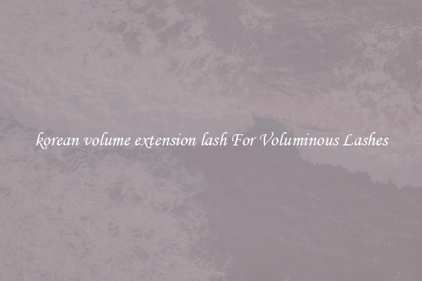 korean volume extension lash For Voluminous Lashes