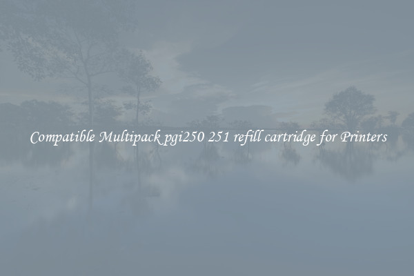Compatible Multipack pgi250 251 refill cartridge for Printers