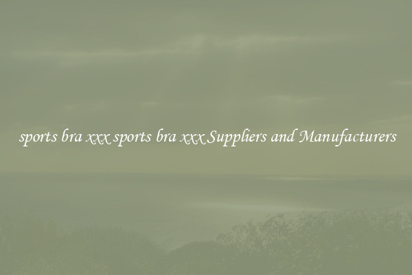sports bra xxx sports bra xxx Suppliers and Manufacturers