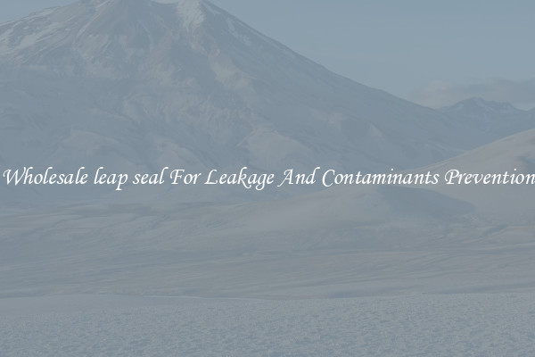 Wholesale leap seal For Leakage And Contaminants Prevention