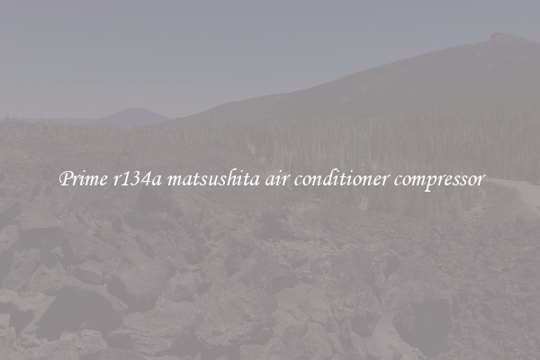 Prime r134a matsushita air conditioner compressor