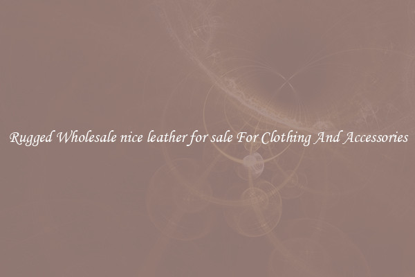 Rugged Wholesale nice leather for sale For Clothing And Accessories