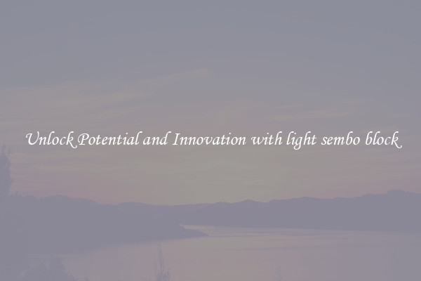 Unlock Potential and Innovation with light sembo block