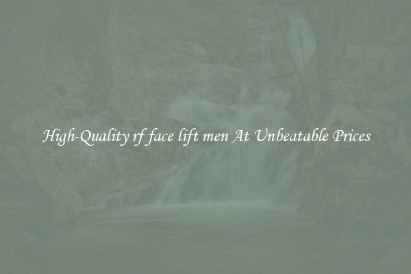 High-Quality rf face lift men At Unbeatable Prices