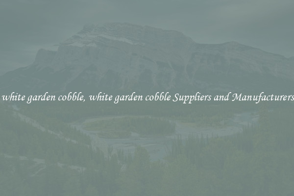 white garden cobble, white garden cobble Suppliers and Manufacturers