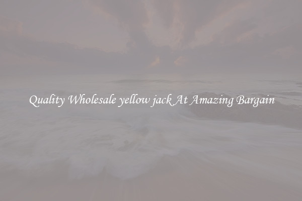 Quality Wholesale yellow jack At Amazing Bargain