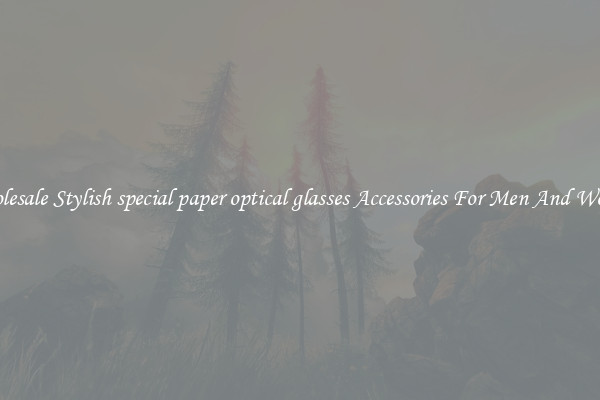 Wholesale Stylish special paper optical glasses Accessories For Men And Women